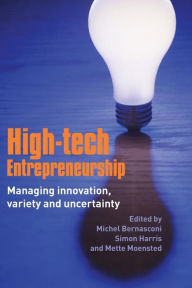 Title: High-Tech Entrepreneurship: Managing Innovation, Variety and Uncertainty, Author: Michel Bernasconi