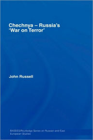 Title: Chechnya - Russia's 'War on Terror' / Edition 1, Author: John Russell