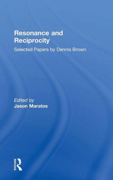 Resonance and Reciprocity: Selected Papers by Dennis Brown / Edition 1