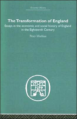 the Transformation of England: Essays Economics and Social History England Eighteenth Century