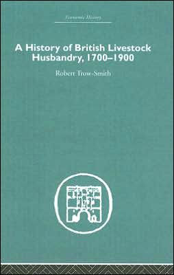 A History of British Livestock Husbandry, 1700-1900 / Edition 1