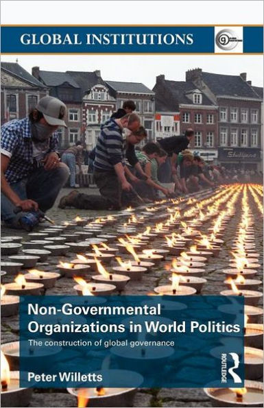 Non-Governmental Organizations in World Politics: The Construction of Global Governance / Edition 1