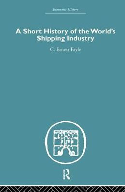 A Short History of the World's Shipping Industry / Edition 1