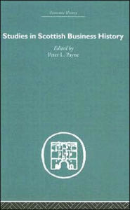 Title: Studies in Scottish Business History / Edition 1, Author: Peter L. Payne