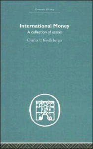 Title: International Money: A Collection of Essays / Edition 1, Author: Charles P. Kindlerberger