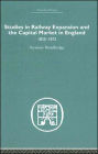 Studies in Railway Expansion and the Capital Market in England: 1825-1873 / Edition 1