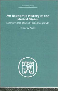 Title: Economic History of the United States / Edition 1, Author: Francis G. Walett