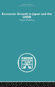 Title: Economic Growth in Japan and the USSR, Author: Angus Maddison