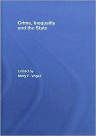 Title: Crime, Inequality and the State, Author: Mary Vogel