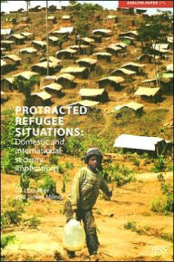 Title: Protracted Refugee Situations: Domestic and International Security Implications / Edition 1, Author: Gil Loescher