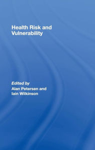 Title: Health, Risk and Vulnerability / Edition 1, Author: Alan Petersen