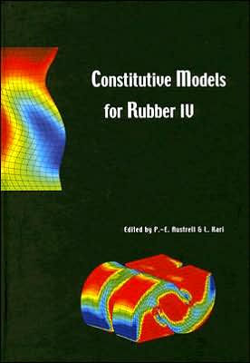 Constitutive Models for Rubber IV: Proceedings of the fourth European Conference on Constitutive Models for Rubber, ECCMR 2005, Stockholm, Sweden, 27-29 June 2005 / Edition 1