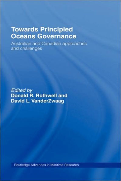 Towards Principled Oceans Governance: Australian and Canadian Approaches and Challenges / Edition 1