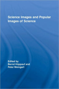 Title: Science Images and Popular Images of the Sciences / Edition 1, Author: Peter Weingart