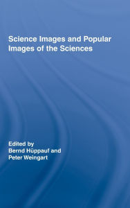 Title: Science Images and Popular Images of the Sciences / Edition 1, Author: Peter Weingart