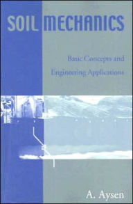 Title: Soil Mechanics: Basic Concepts and Engineering Applications / Edition 1, Author: A. Aysen