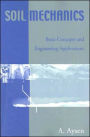 Soil Mechanics: Basic Concepts and Engineering Applications / Edition 1