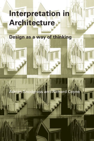 Interpretation in Architecture: Design as Way of Thinking / Edition 1