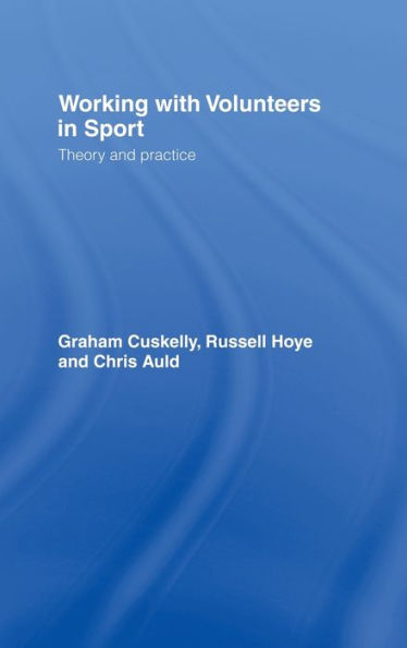 Working with Volunteers in Sport: Theory and Practice / Edition 1