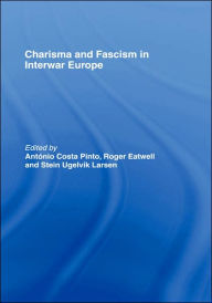 Title: Charisma and Fascism / Edition 1, Author: Antonio Costa Pinto