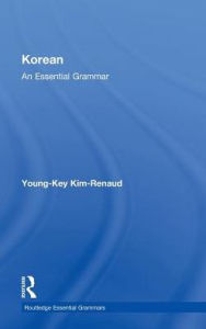 Title: Korean: An Essential Grammar, Author: Young-Key Kim-Renaud