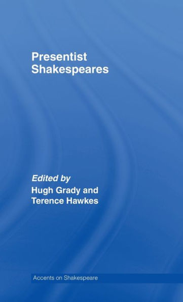 Presentist Shakespeares