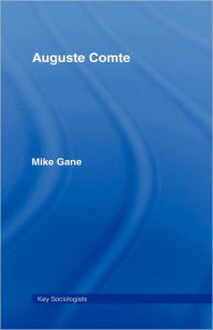 Title: Auguste Comte / Edition 1, Author: Mike Gane