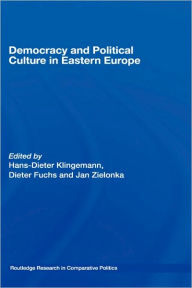 Title: Democracy and Political Culture in Eastern Europe / Edition 1, Author: Hans-Dieter Klingemann