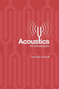 Title: Acoustics: An Introduction / Edition 1, Author: Heinrich Kuttruff