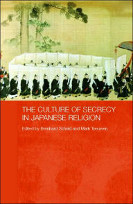 Title: The Culture of Secrecy in Japanese Religion / Edition 1, Author: Bernhard Scheid