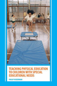 Title: Teaching Physical Education to Children with Special Educational Needs, Author: Philip Vickerman