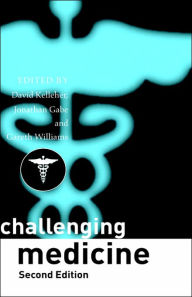 Title: Challenging Medicine / Edition 2, Author: David Kelleher