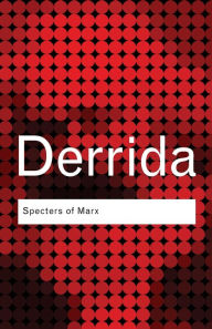 Title: Specters of Marx: The State of the Debt, the Work of Mourning and the New International / Edition 1, Author: Jacques Derrida