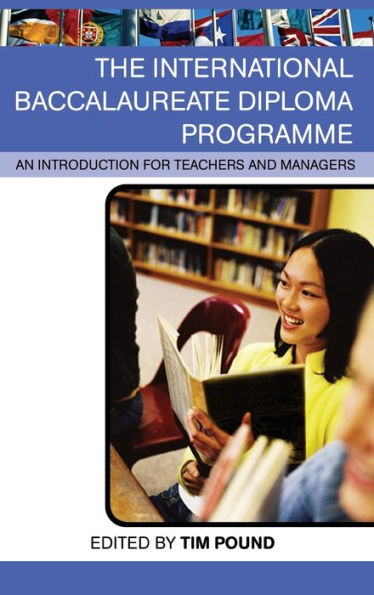 The International Baccalaureate Diploma Programme: An Introduction for Teachers and Managers / Edition 1