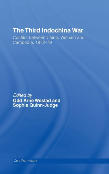 The Third Indochina War: Conflict between China, Vietnam and Cambodia, 1972-79 / Edition 1