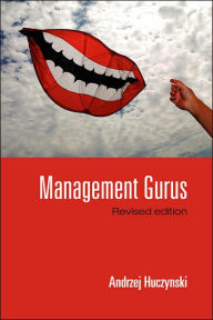 Title: Management Gurus, Revised Edition / Edition 1, Author: Andrzej Huczynski