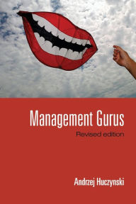 Title: Management Gurus, Revised Edition / Edition 1, Author: Andrzej Huczynski