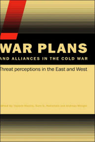 Title: War Plans and Alliances in the Cold War: Threat Perceptions in the East and West / Edition 1, Author: Vojtech Mastny