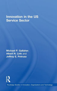 Title: Innovation in the U.S. Service Sector, Author: Michael P. Gallaher