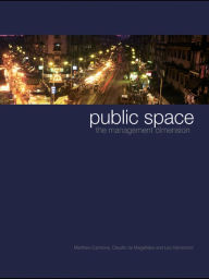 Title: Public Space: The Management Dimension / Edition 1, Author: Matthew Carmona