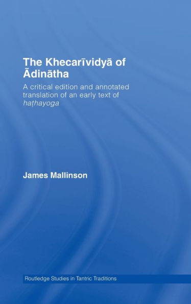 The Khecarividya of Adinatha: A Critical Edition and Annotated Translation of an Early Text of Hathayoga