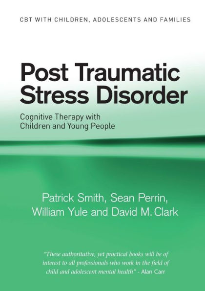 Post Traumatic Stress Disorder: Cognitive Therapy with Children and Young People / Edition 1