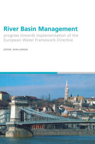 Title: River Basin Management: Progress Towards Implementation of the European Water Framework Directive / Edition 1, Author: John Lawson