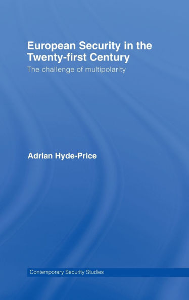 European Security in the Twenty-First Century: The Challenge of Multipolarity / Edition 1
