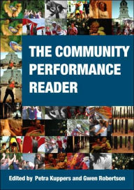 Title: The Community Performance Reader / Edition 1, Author: Petra Kuppers