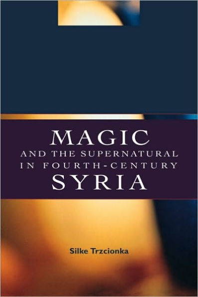 Magic and the Supernatural Fourth Century Syria