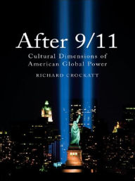 Title: After 9/11: Cultural Dimensions of American Global Power / Edition 1, Author: Richard Crockatt