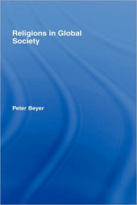 Title: Religions in Global Society, Author: Peter Beyer