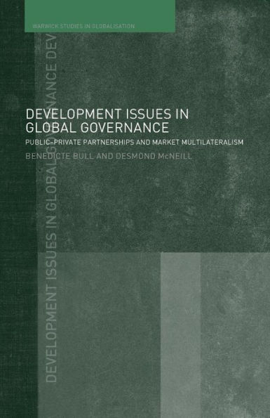 Development Issues Global Governance: Public-Private Partnerships and Market Multilateralism