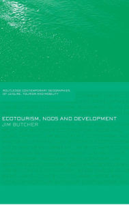 Title: Ecotourism, NGOs and Development: A Critical Analysis / Edition 1, Author: Jim Butcher